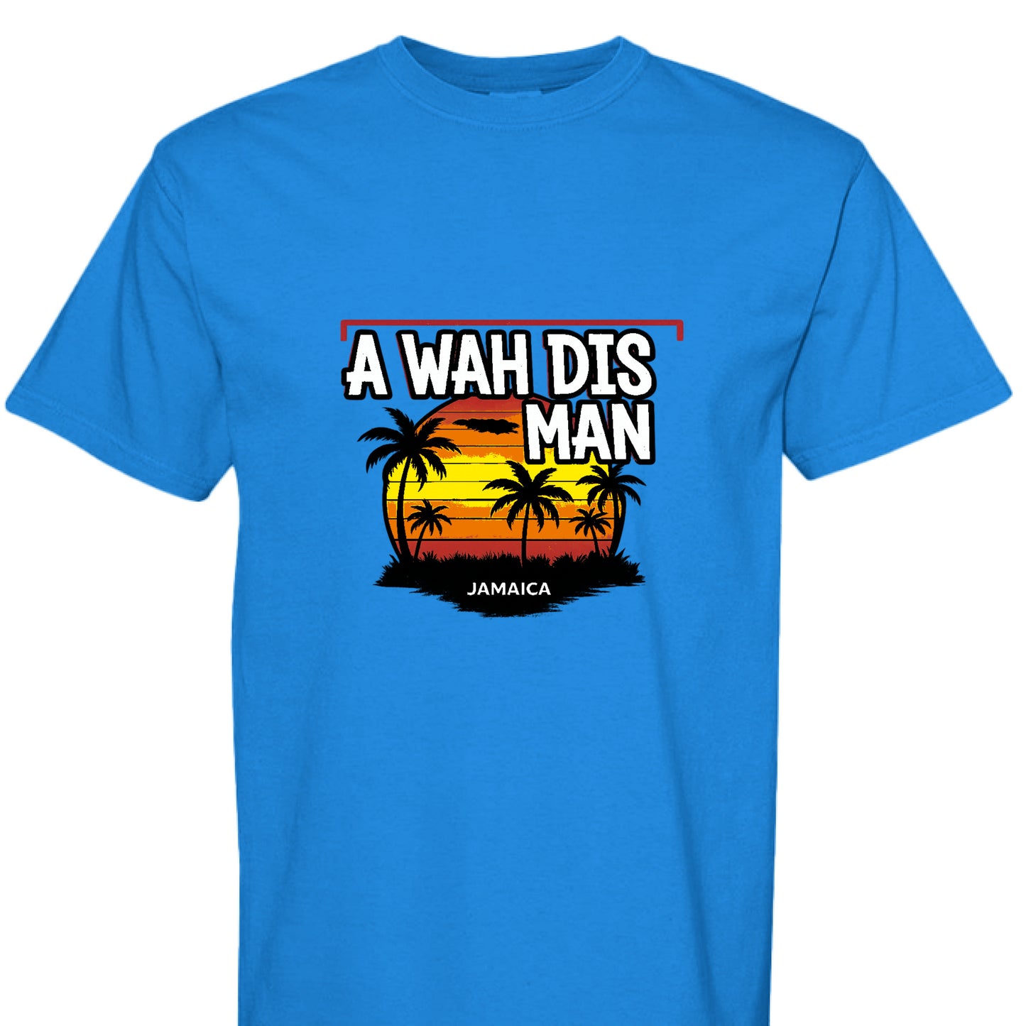A WAH THIS MAN JAMAICA STYLE TEE